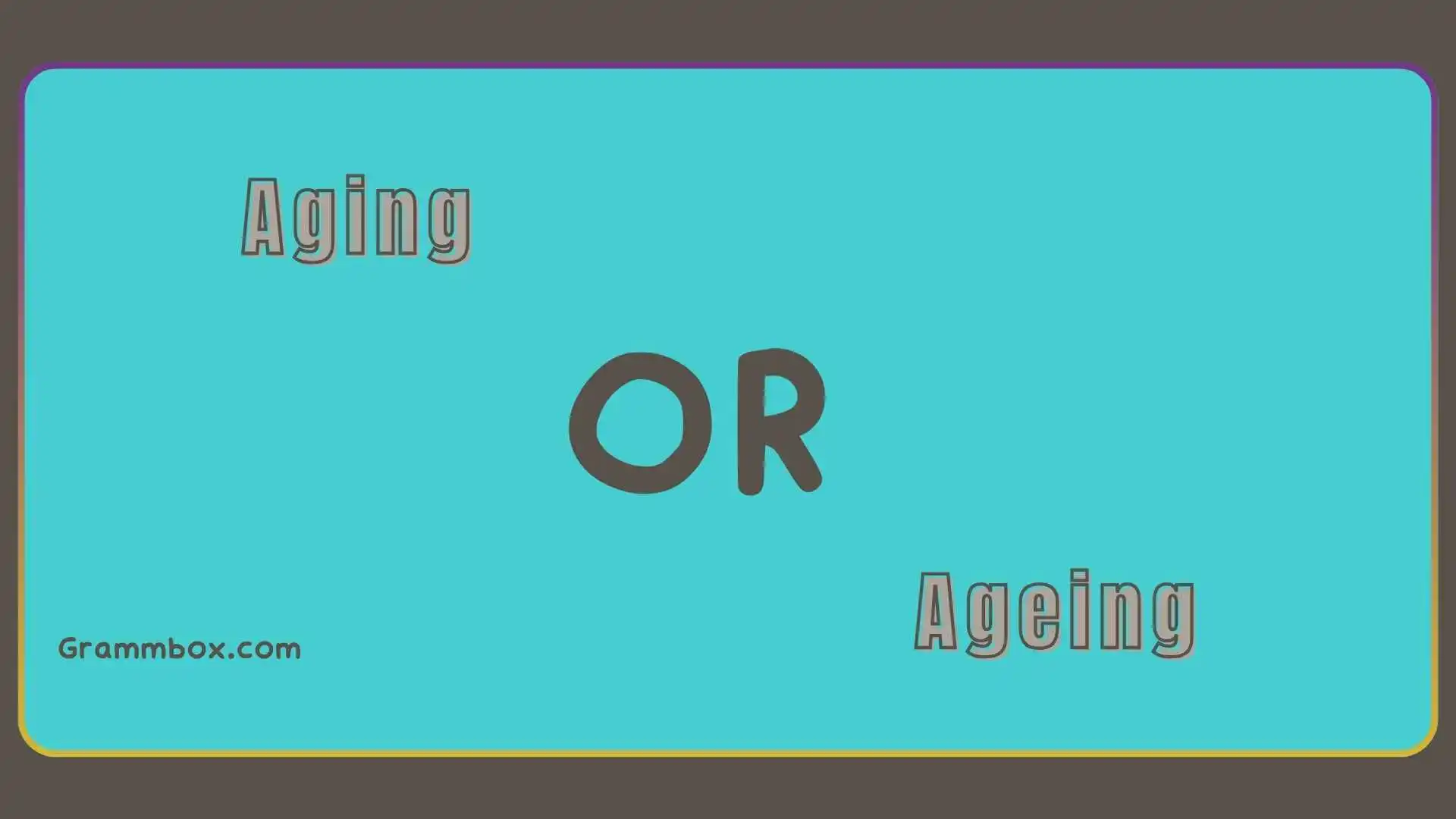 Aging or Ageing