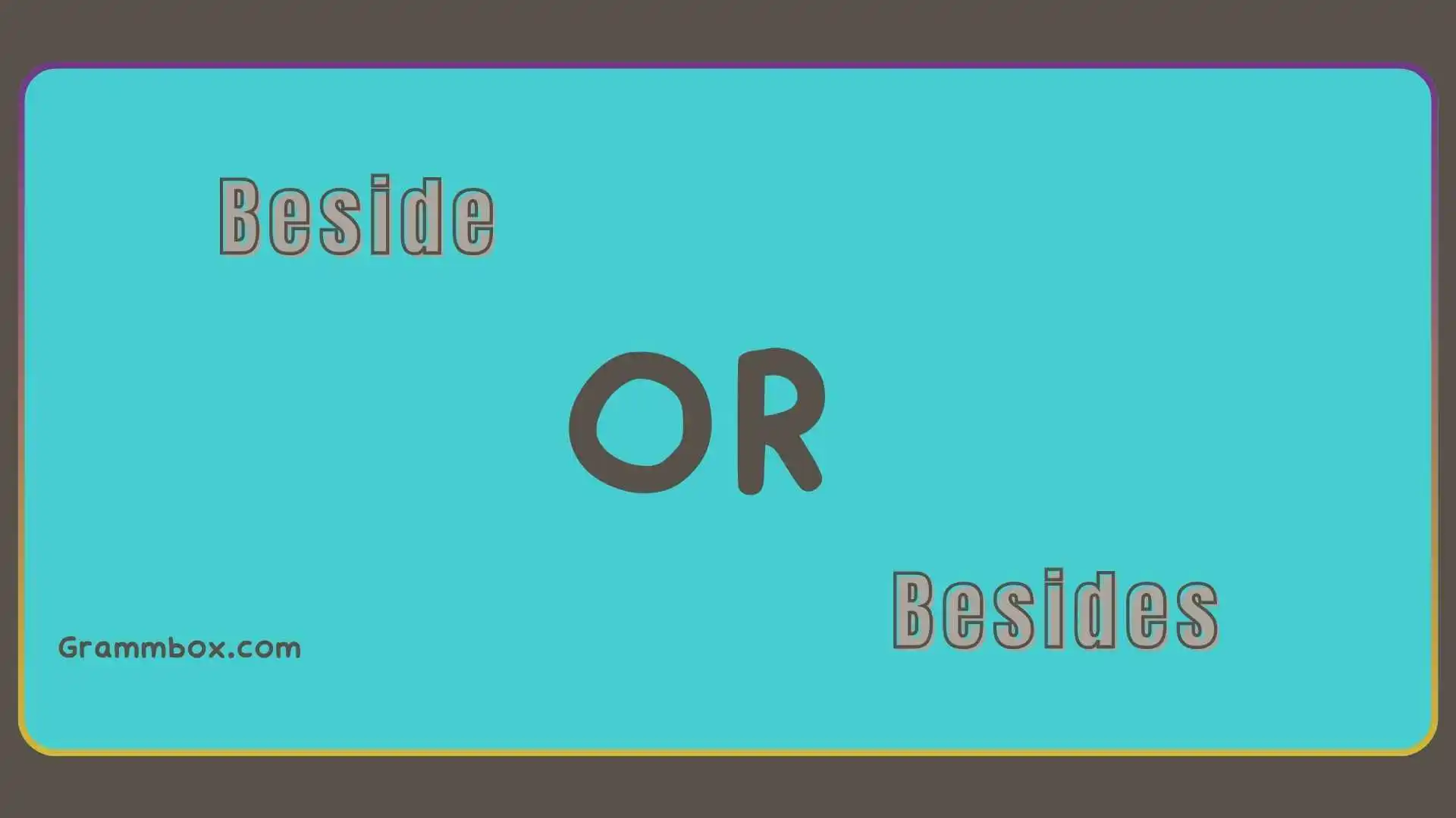 Beside or Besides