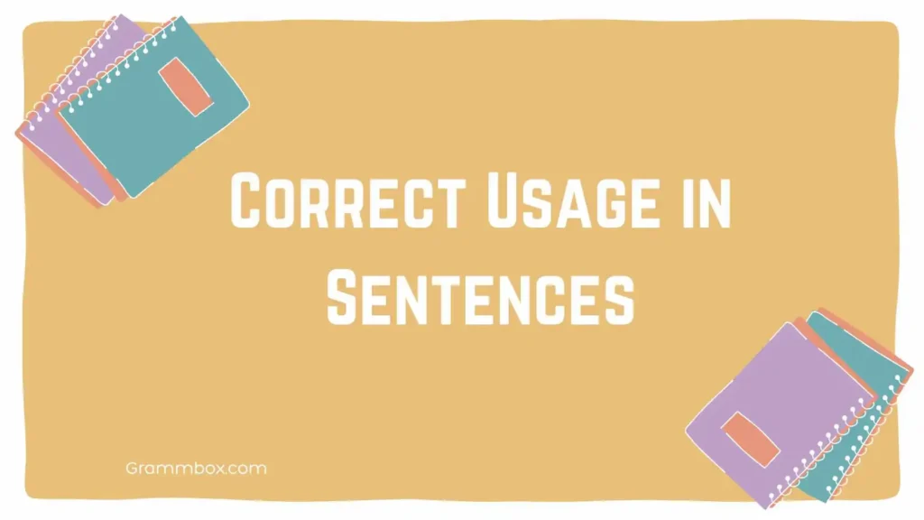 Correct Usage in Sentences