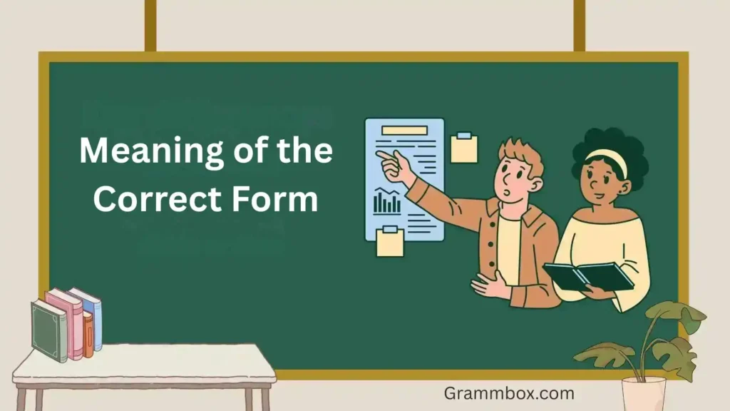 Meaning of the Correct Form