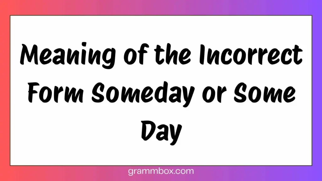 Meaning of the Incorrect Form