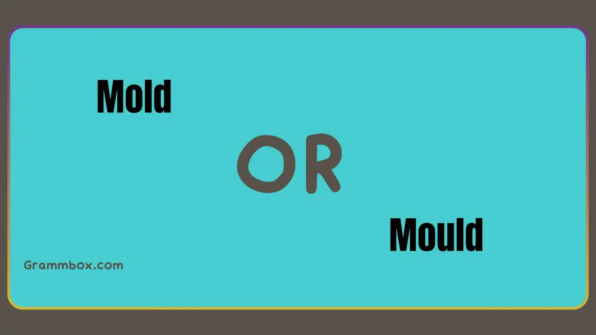 Mold or Mould