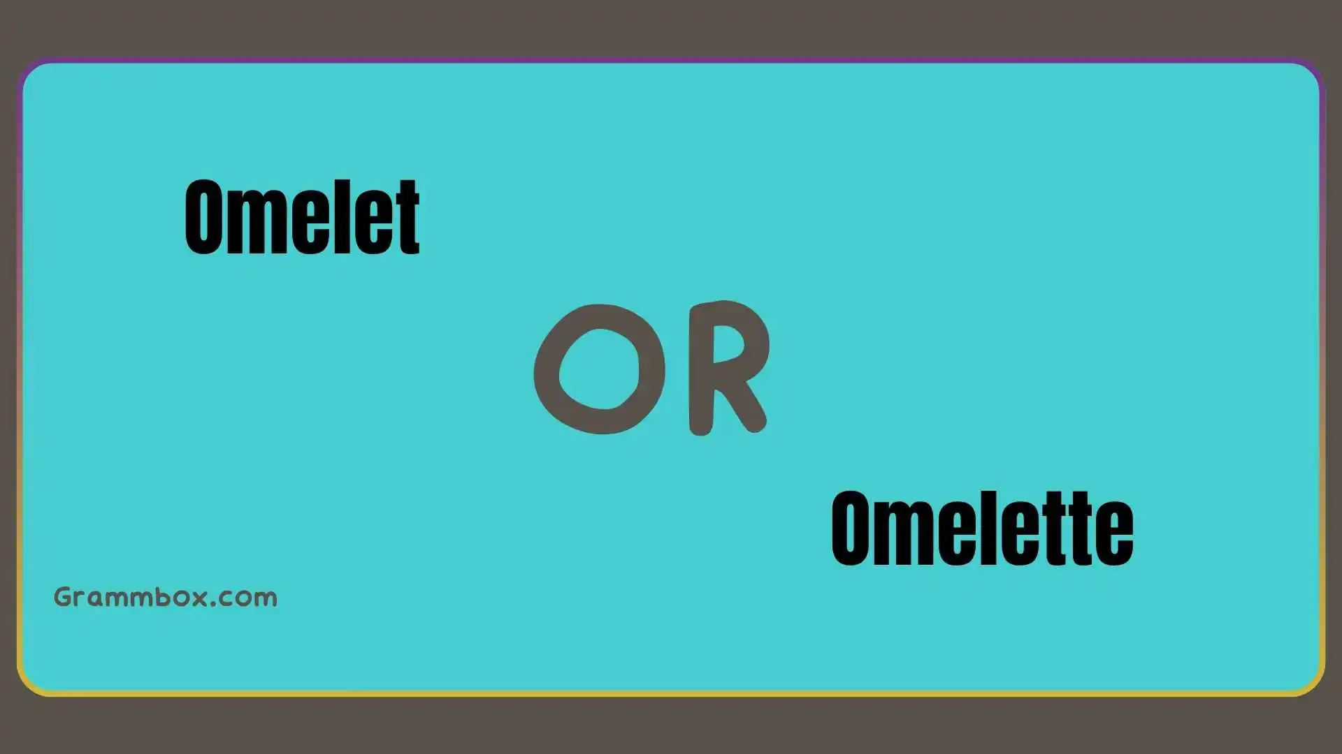 Omelet or Omelette