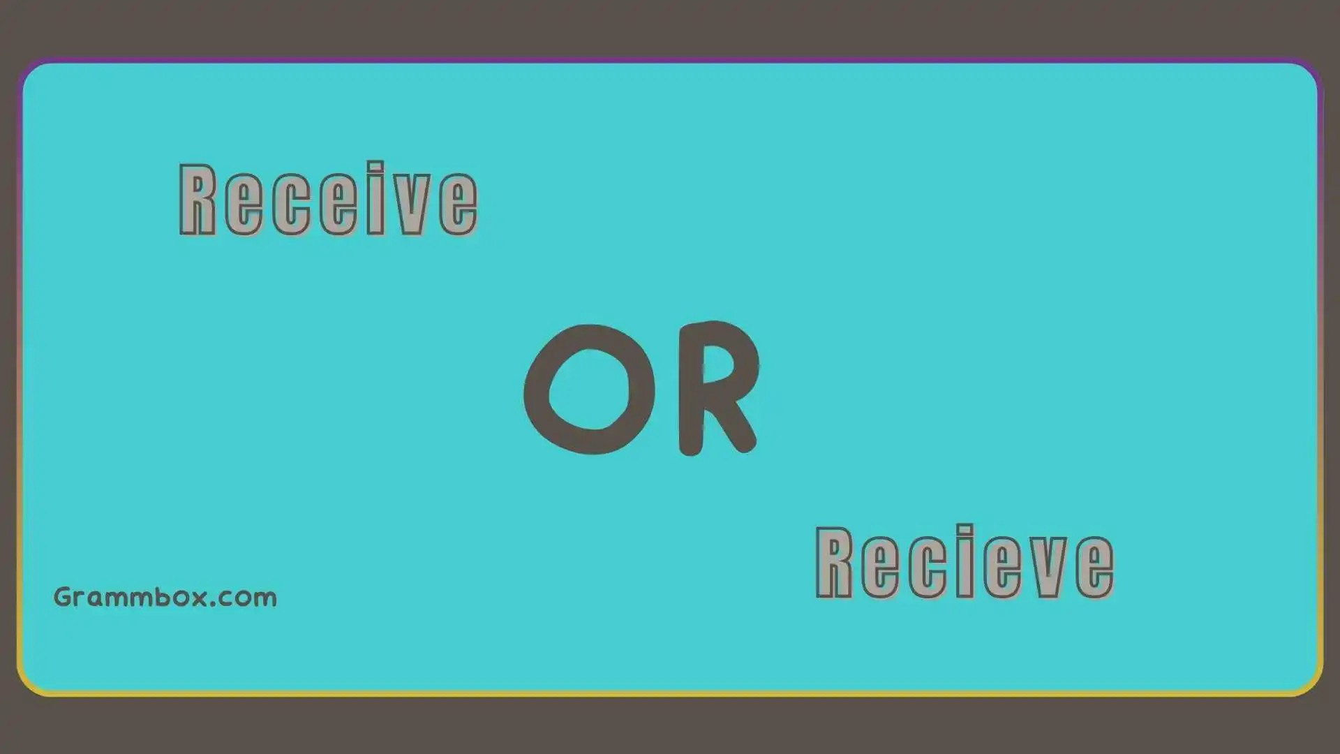 Receive or Recieve