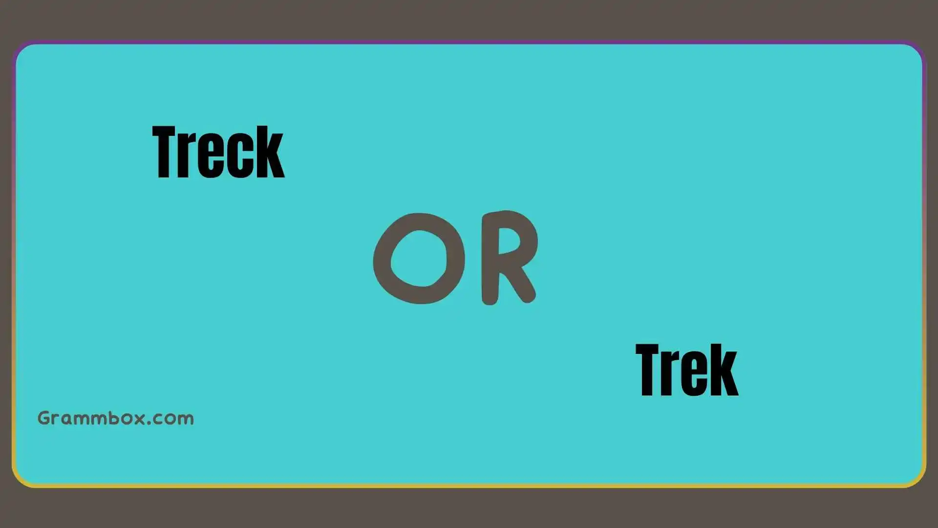 Treck or Trek