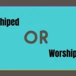 Worshiped or Worshipped