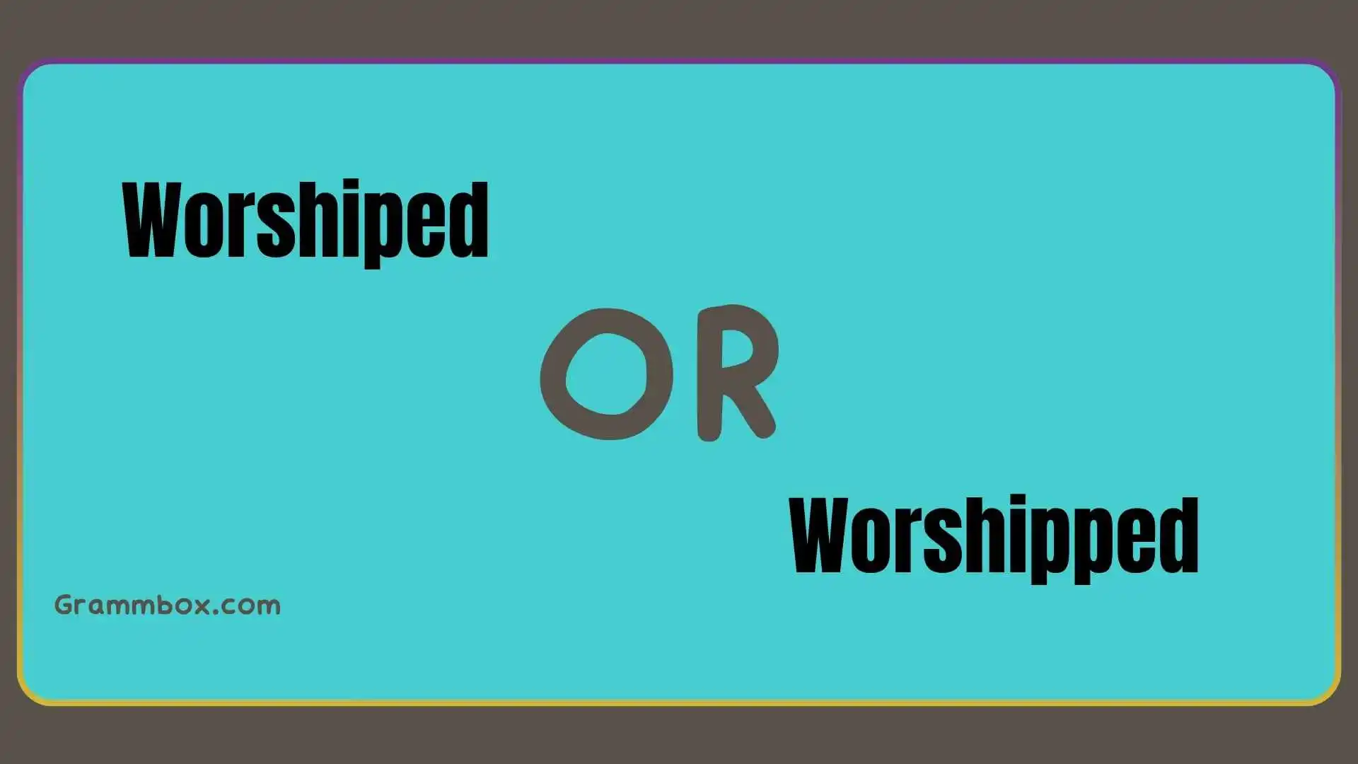 Worshiped or Worshipped
