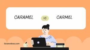 Caramel or Carmel