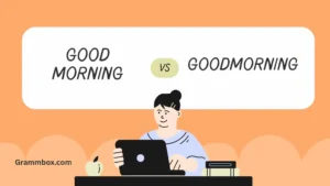 good morning or goodmorning