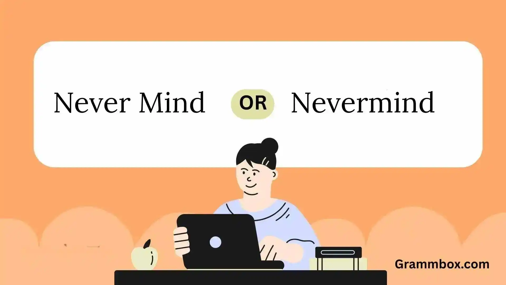 Never Mind or Nevermind